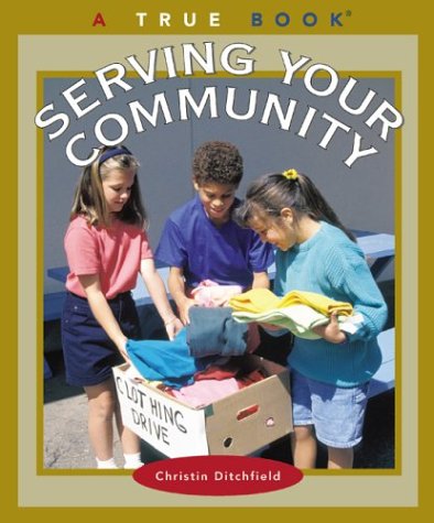 Beispielbild fr Serving Your Community (True Books) zum Verkauf von More Than Words