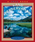 Beispielbild fr True Books: Land Preservation zum Verkauf von Better World Books