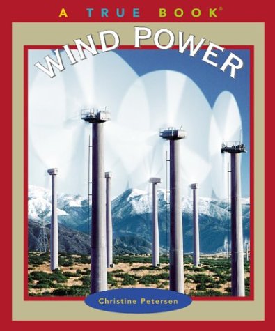Wind Power (True Books) (9780516228099) by Petersen, Christine