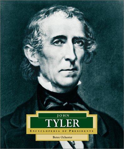 Stock image for John Tyler: America's 10th President (ENCYCLOPEDIA OF PRESIDENTS SECOND SERIES) for sale by SecondSale