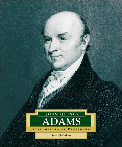 9780516228679: John Quincy Adams: America's 6th President (ENCYCLOPEDIA OF PRESIDENTS SECOND SERIES)