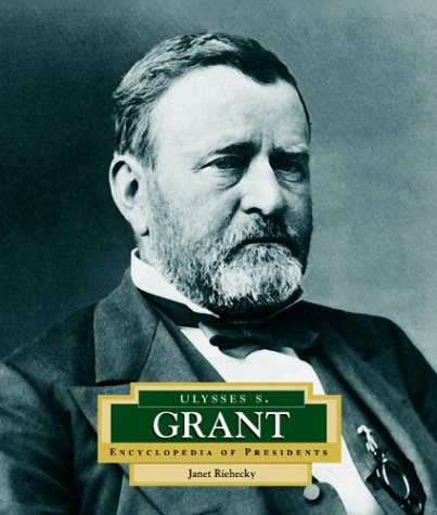 Ulysses S. Grant (ENCYCLOPEDIA OF PRESIDENTS SECOND SERIES) (9780516228686) by Riehecky, Janet
