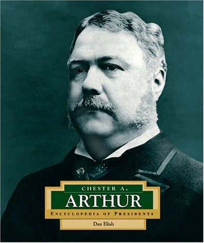 Beispielbild fr Encyclopedia of Presidents: Chester A. Arthur zum Verkauf von Better World Books