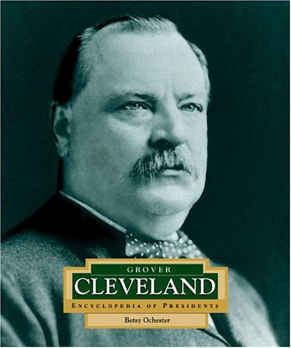 Stock image for Encyclopedia of Presidents: Grover Cleveland for sale by Better World Books