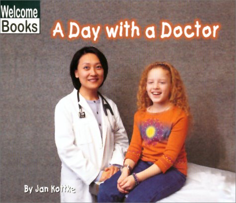 Imagen de archivo de A Day With a Doctor (Welcome Books: Hard Work) a la venta por More Than Words