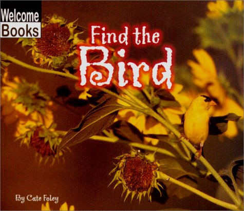 Stock image for Find the Bird (WELCOME BOOKS: HIDE AND SEEK) for sale by medimops