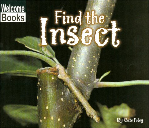 9780516230214: Find the Insect (WELCOME BOOKS: HIDE AND SEEK)