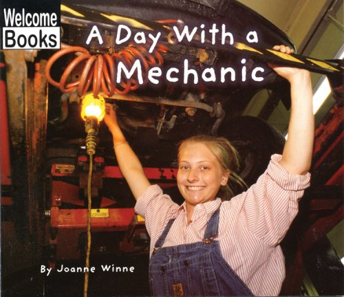 Stock image for A Day With a Mechanic (Welcome Books: Hard Work) for sale by SecondSale