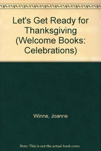 9780516231761: Let's Get Ready for Thanksgiving (WELCOME BOOKS: CELEBRATIONS)