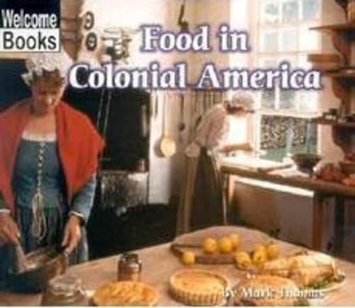 Beispielbild fr Food in Colonial America (Welcome Books: Colonial America) zum Verkauf von Better World Books