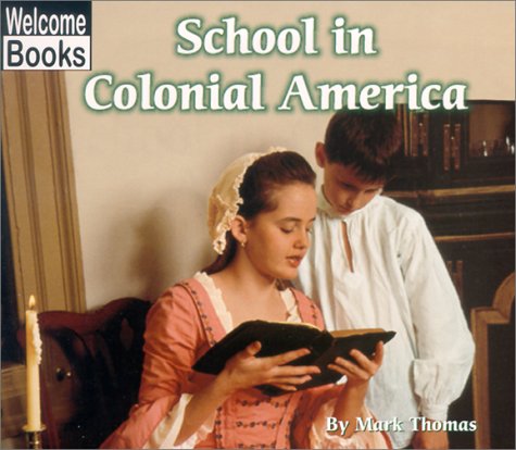 Beispielbild fr School in Colonial America (Welcome Books: Colonial America) zum Verkauf von Wonder Book