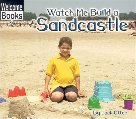 9780516234960: Watch Me Build a Sandcastle (Welcome Books: Making Things)