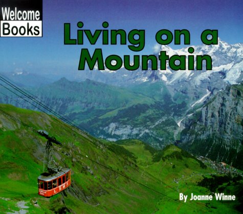 Stock image for Living on a Mountain (WELCOME BOOKS: COMMUNITIES) for sale by Wonder Book