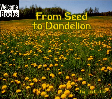 9780516235103: From Seed to Dandelion (Welcome Books: How Things Grow)