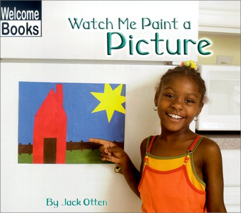 Beispielbild fr Watch Me Paint a Picture (WELCOME BOOKS: MAKING THINGS) zum Verkauf von dsmbooks