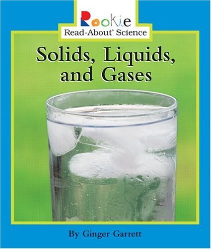Imagen de archivo de Solids, Liquids, and Gases (Rookie Read-About Science) a la venta por SecondSale
