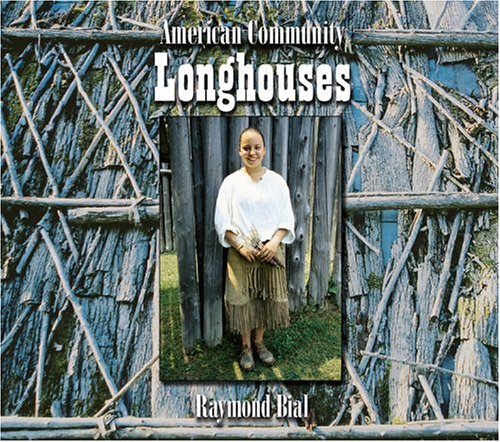 Longhouses (American Community) (9780516237077) by Bial, Raymond