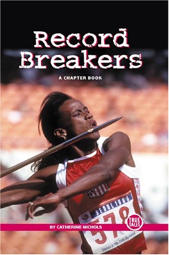 Record Breakers: A Chapter Book (True Tales) (9780516237329) by Nichols, Catherine