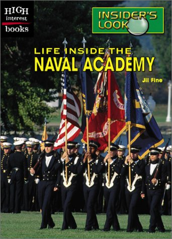Life Inside the Naval Academy (High Interest Books: Insider's Look) - Jil Fine