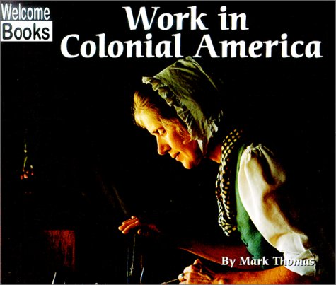 Work in Colonial America (Colonial America) - Mark Thomas