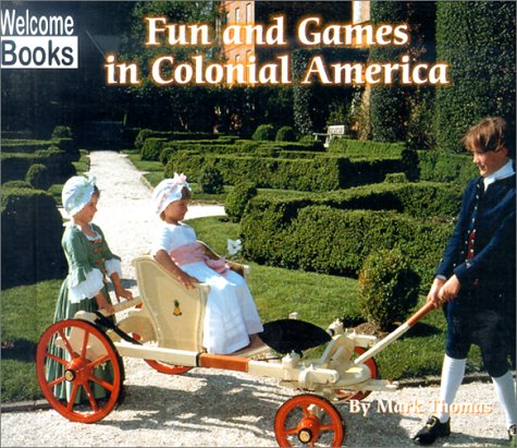 Beispielbild fr Welcome Books: Fun and Games in Colonial America zum Verkauf von Better World Books