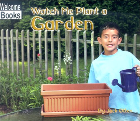 Beispielbild fr Welcome Books: Watch Me Plant a Garden zum Verkauf von Better World Books: West