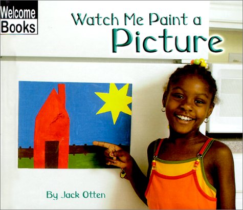 Beispielbild fr Welcome Books: Watch Me Paint a Picture zum Verkauf von Better World Books