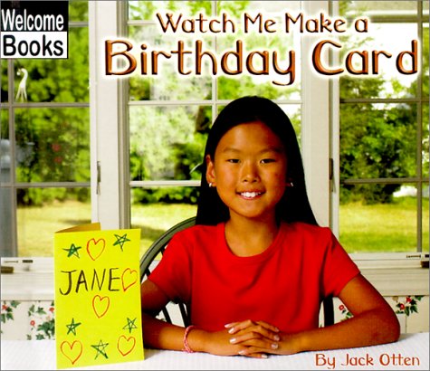 Watch Me Make a Birthday Card (Welcome Books: Making Things) - Jack Otten