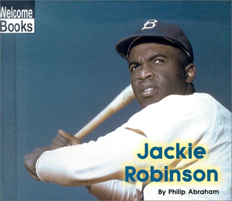 Jackie Robinson (Welcome Books: Real People) - Abraham, Philip