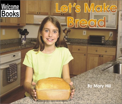9780516239552: Let's Make Bread (WELCOME BOOKS: IN THE KITCHEN)