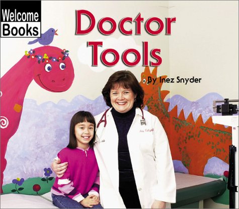 Doctor Tools (Welcome Books: Tools) (9780516239750) by Snyder, Inez