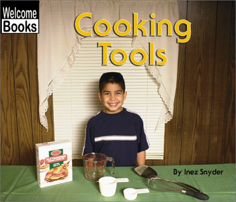 Cooking Tools (Welcome Books: Tools) (9780516239774) by Snyder, Inez