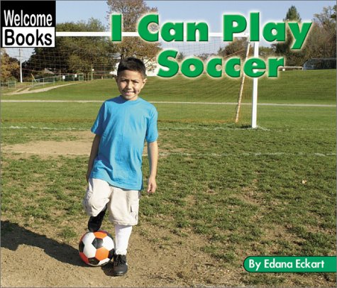 Stock image for I Can Play Soccer (Welcome Books: Sports) for sale by Your Online Bookstore