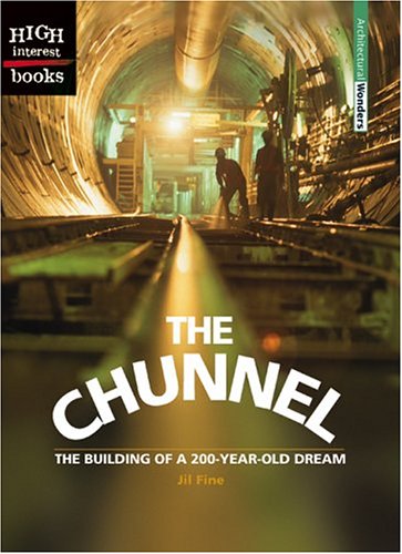 The Chunnel: The Building of a 200-Year-Old Dream (Architectural Wonders) (9780516240770) by Fine, Jil
