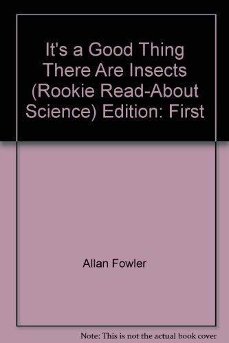 9780516241166: It's a Good Thing There Are Insects (Rookie Read-About Science) Edition: First