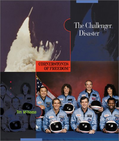 The Challenger Disaster (Cornerstones of Freedom Second Series) (9780516242224) by McNeese, Tim