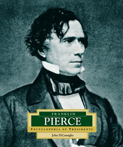 Stock image for Encyclopedia of Presidents: Franklin Pierce for sale by Better World Books