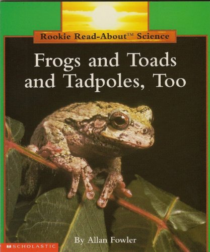 Beispielbild fr Frogs and Toads and Tadpoles, Too (Rookie Read-About Science) zum Verkauf von Better World Books