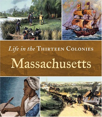 Stock image for Massachusetts (Life in the Thirteen Colonies) for sale by Goodwill