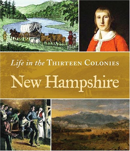 Imagen de archivo de Life in the Thirteen Colonies: New Hempshire a la venta por Better World Books