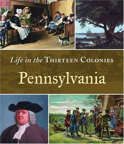 Stock image for Life in the Thirteen Colonies: Pennsylvania for sale by Better World Books