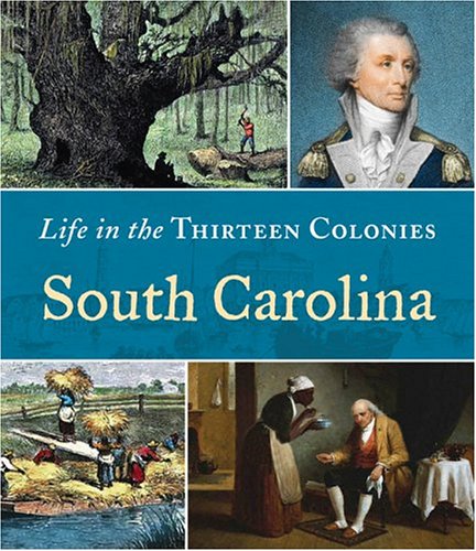 South Carolina (Life in the Thirteen Colonies) (9780516245799) by Worth, Richard