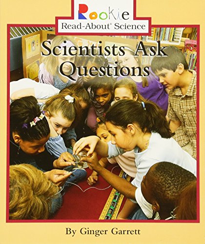 Stock image for Scientists Ask Questions (Rookie Read-About Science: Physical Science: Previous Editions) for sale by Gulf Coast Books