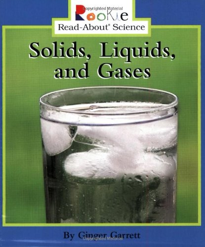 Imagen de archivo de Solids, Liquids, and Gases (Rookie Read-About Science: Physical Science: Previous Editions) a la venta por SecondSale