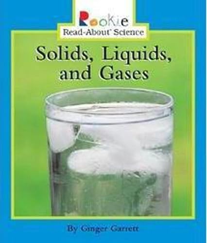 Stock image for Solids, Liquids, and Gases (Rookie Read-About Science: Physical Science: Previous Editions) for sale by SecondSale