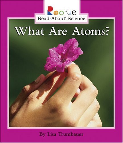 9780516246659: What Are Atoms? (Rookie Read-About Science: Physical Science: Previous Editions)