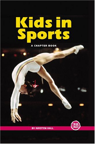 Kids In Sports: A Chapter Book (True Tales: Sports) (9780516246857) by Hall, Kirsten