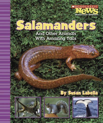 Beispielbild fr Salamanders And Other Animals With Amazing Tails (Scholastic News Nonfiction Readers) zum Verkauf von Idaho Youth Ranch Books