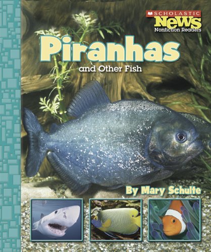 Beispielbild fr Piranhas And Other Fish (Scholastic News Nonfiction Readers) zum Verkauf von More Than Words