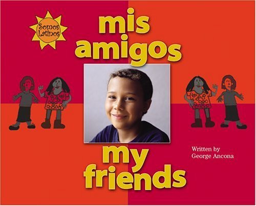 Stock image for Mis Amigos / My Friends (Somos Latinos / We Are Latinos) (Spanish and English Edition) for sale by Booksavers of MD